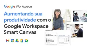 Leia mais sobre o artigo Smart Canvas revoluciona a colaboração no Google Workspace